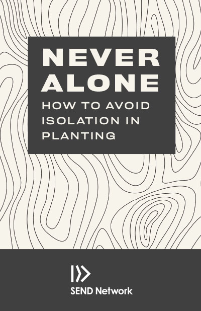 Never Alone: How to Avoid Isolation in Church Planting