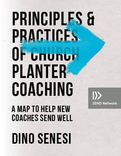 Principles and Practices of Church Planter Coaching: A MAP To Help New Coaches Send Well
