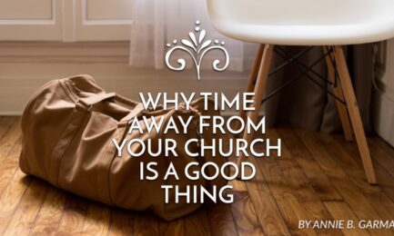 Why time away from your church is a good thing