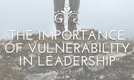 THE IMPORTANCE OF VULNERABILITY IN LEADERSHIP