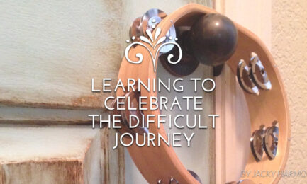 Learning to Celebrate the Difficult Journey