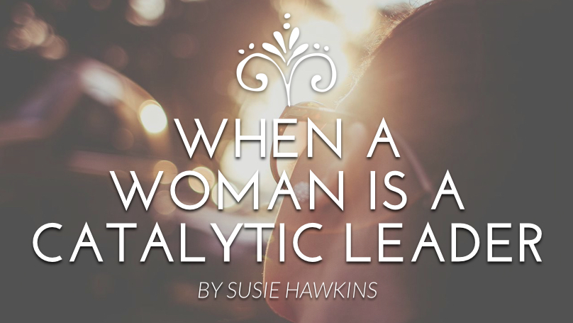 When A Woman Is a Catalytic Leader