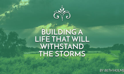 building a life that will withstand the storms
