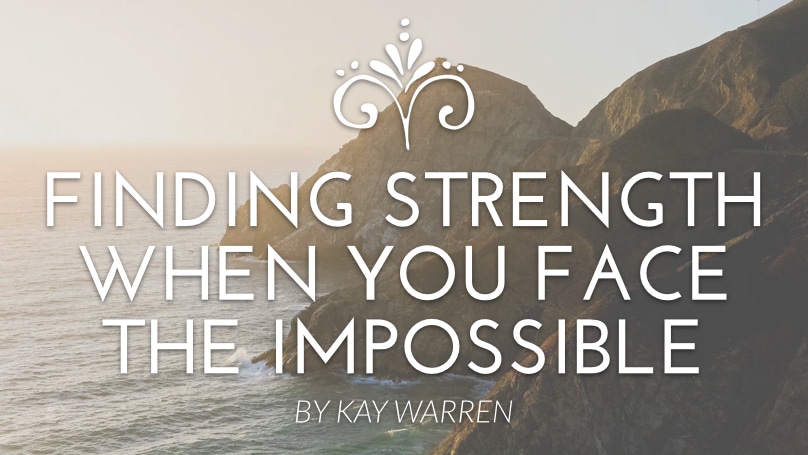 Finding Strength When You Face the Impossible
