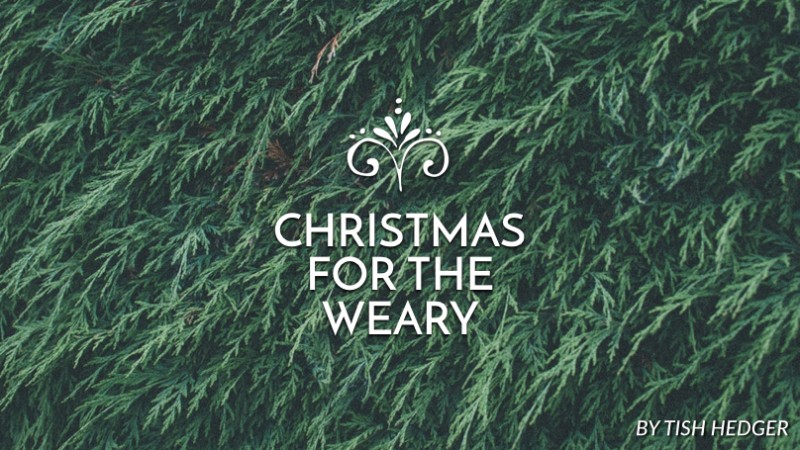 Christmas for the weary