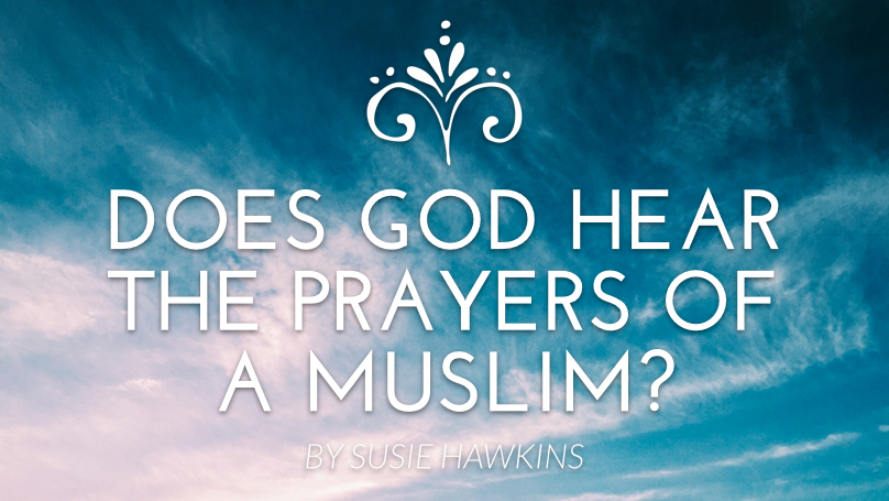 Does God Hear the Prayer of a Muslim?