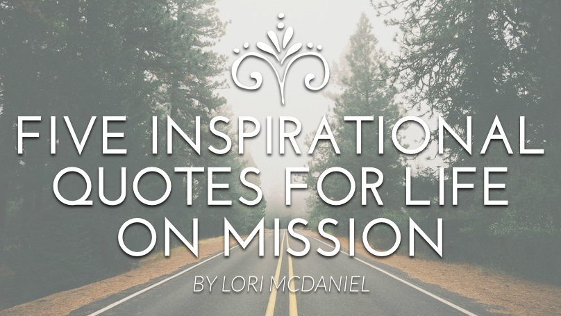 Five Inspirational Quotes For Life On Mission