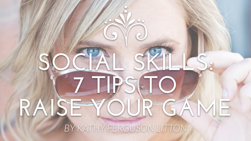 Social Skills: 7 Tips to Raise Your Game