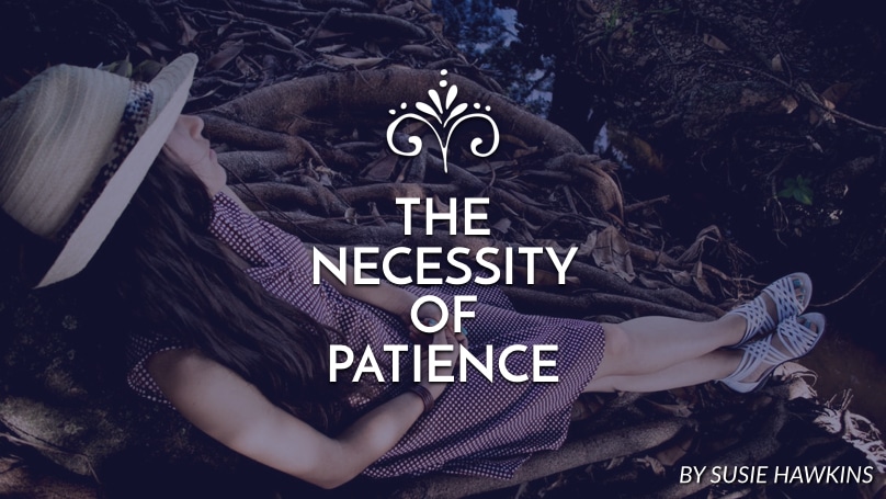 The necessity of patience