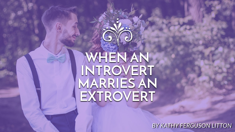 When an introvert marries an extrovert