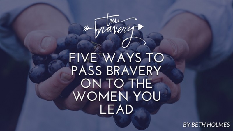 Five ways to pass bravery on to the women you lead
