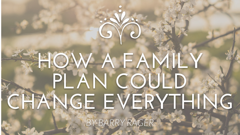 How a Family Plan Could Change Everything