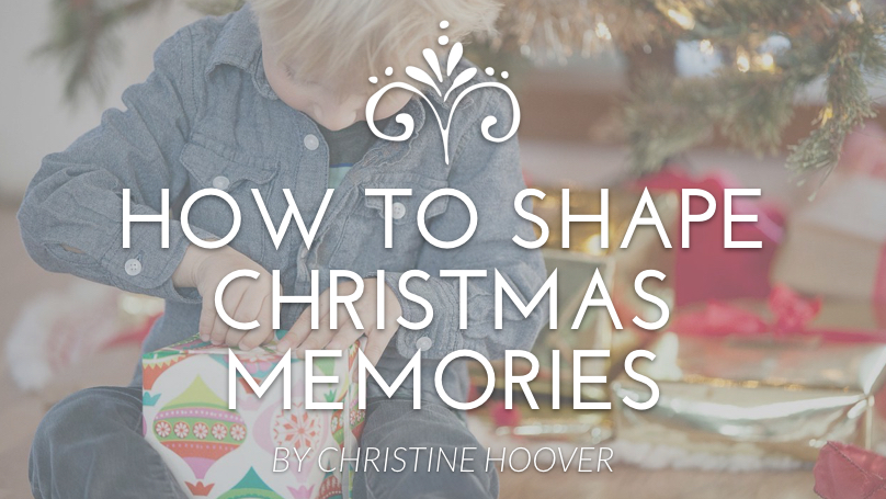 How to Shape Christmas Memories