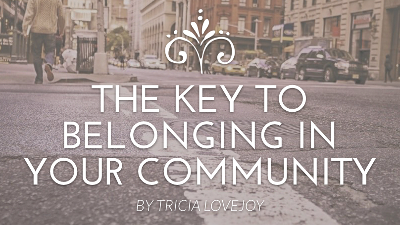 The Key to Belonging in Your Community