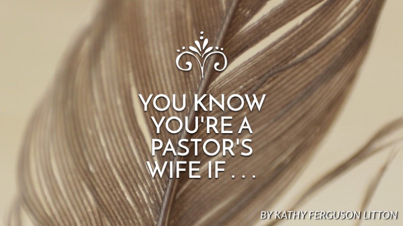You know you’re a pastor’s wife if…