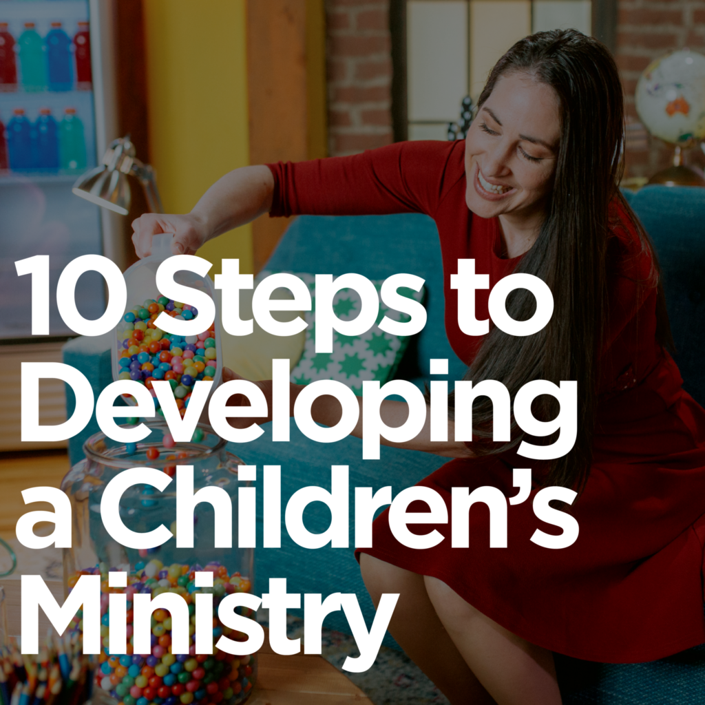 10 Steps to Developing a Children’s Ministry