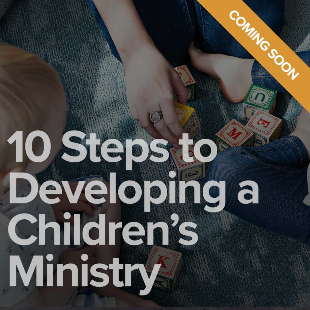 10 Steps to Developing a Children’s Ministry