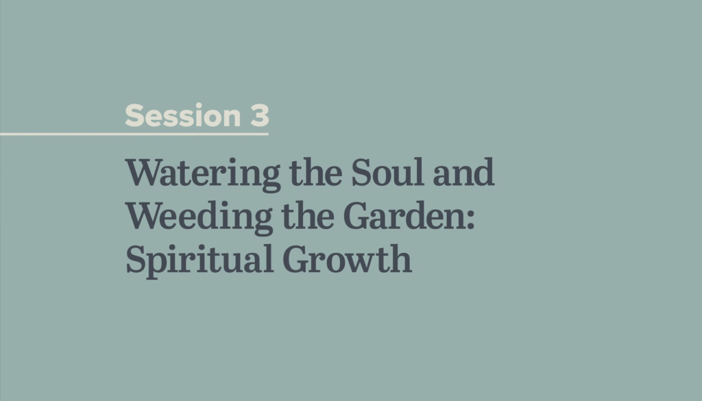 Watering the Soul and Weeding the Garden: Spiritual Growth