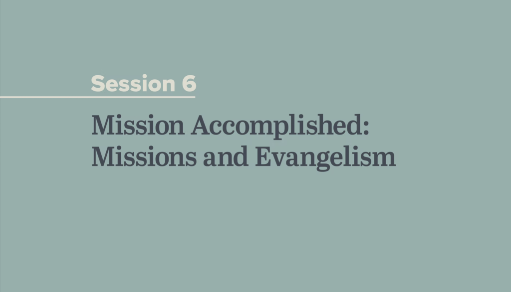 Mission Accomplished: Missions and Evangelism