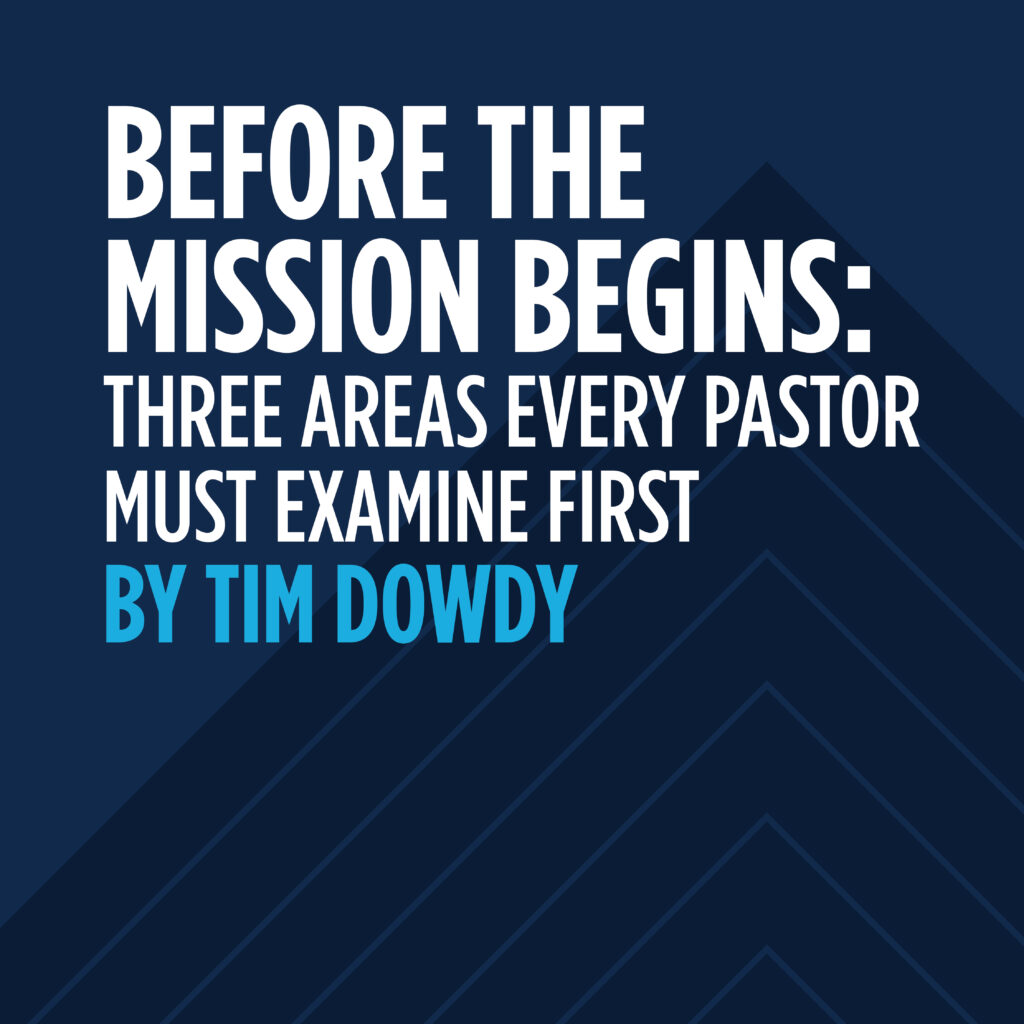 Before the Mission Begins: Three Areas Every Pastor Must Examine First