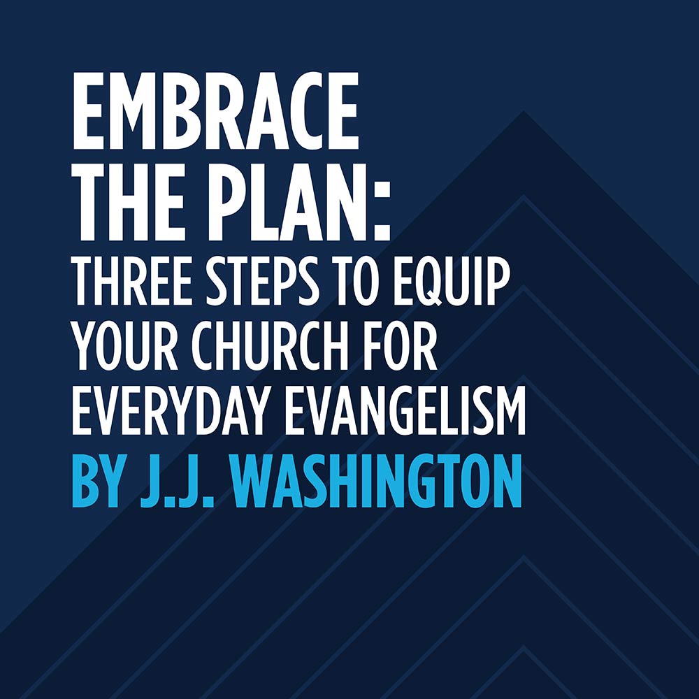 Embrace the Plan: Three Steps to Equip Your Church for Everyday Evangelism