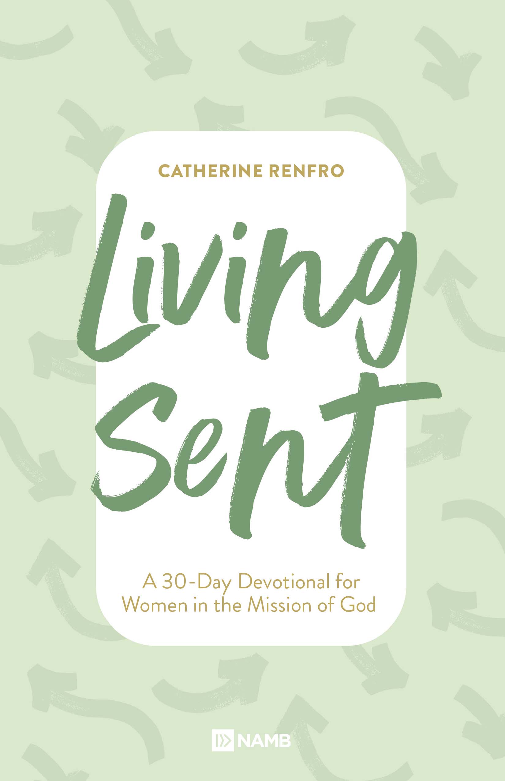 living sent a 30 day devotional for women in the mission of god