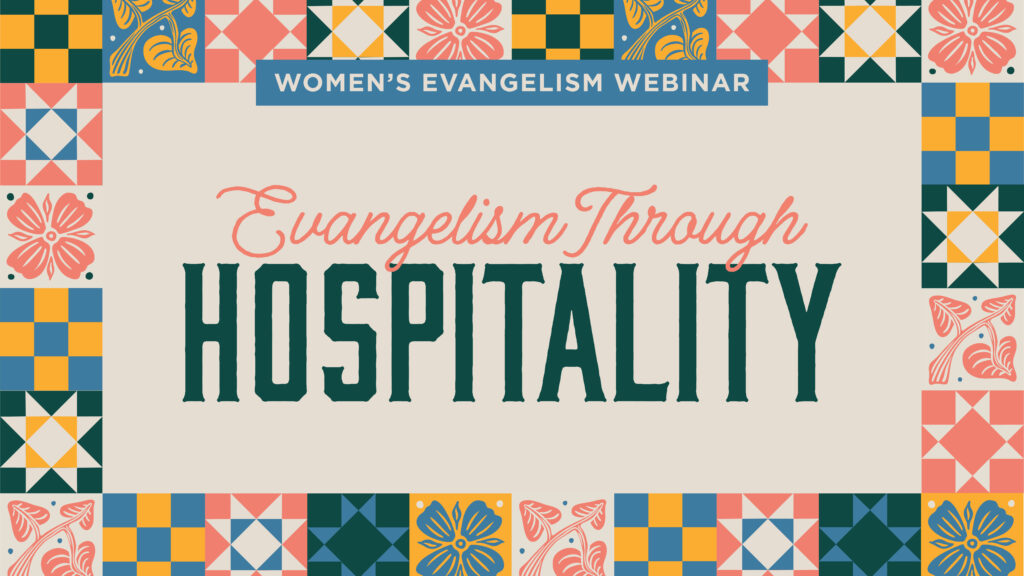 Women’s Evangelism Webinar: Leveraging Hospitality for the Gospel