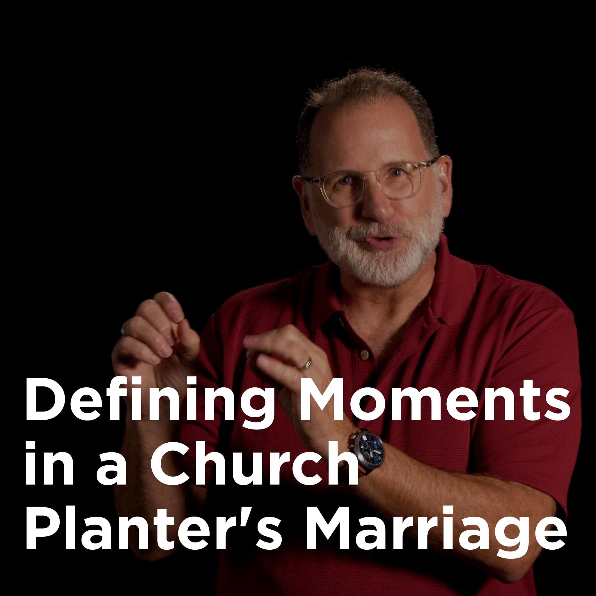 Defining Moments in a Church Planters Marriage