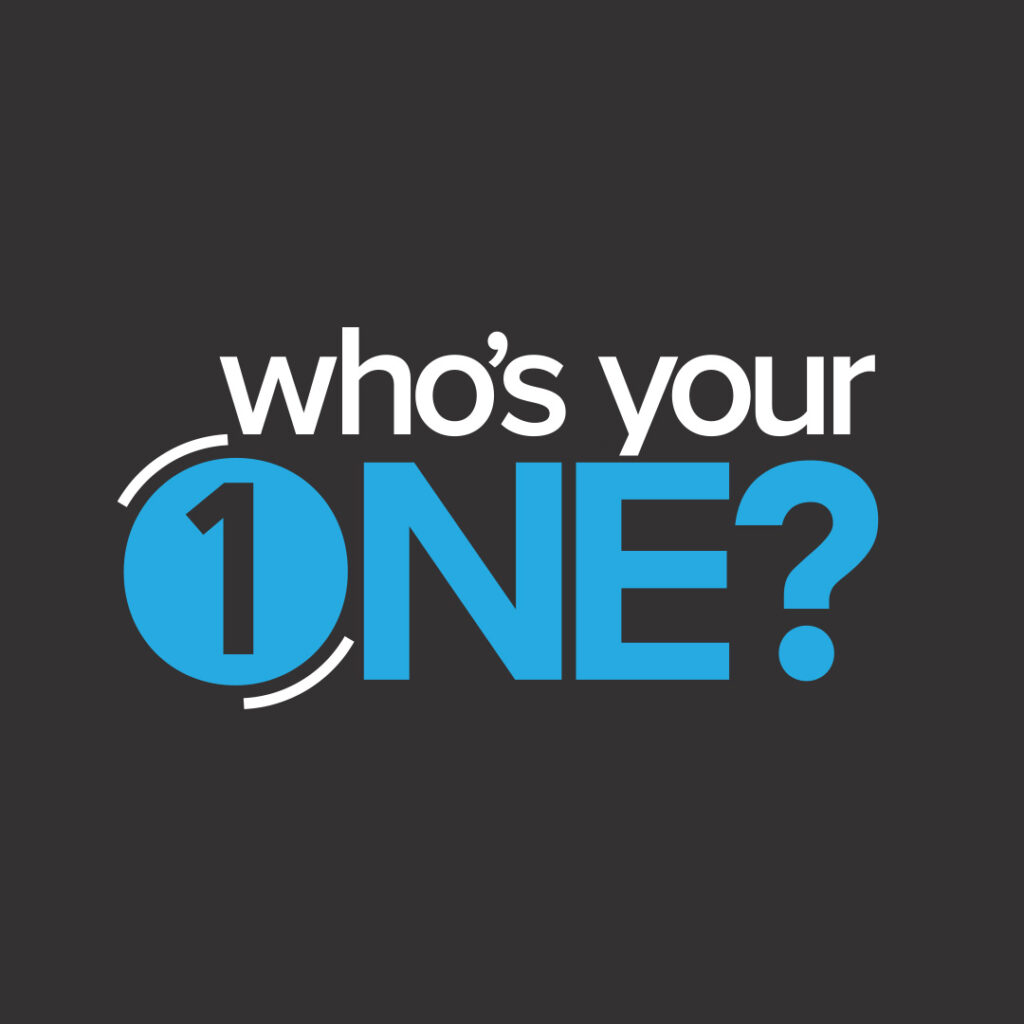 Who’s Your One?